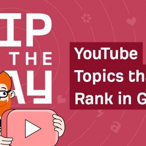 How to Find YouTube Video Topics that Can Rank in Google [ToD 18]